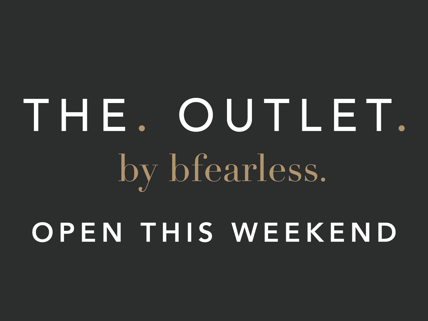 THE. OUTLET. by bfearless.