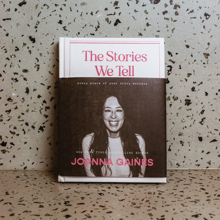 The Stories We Tell - Joanna Gaines