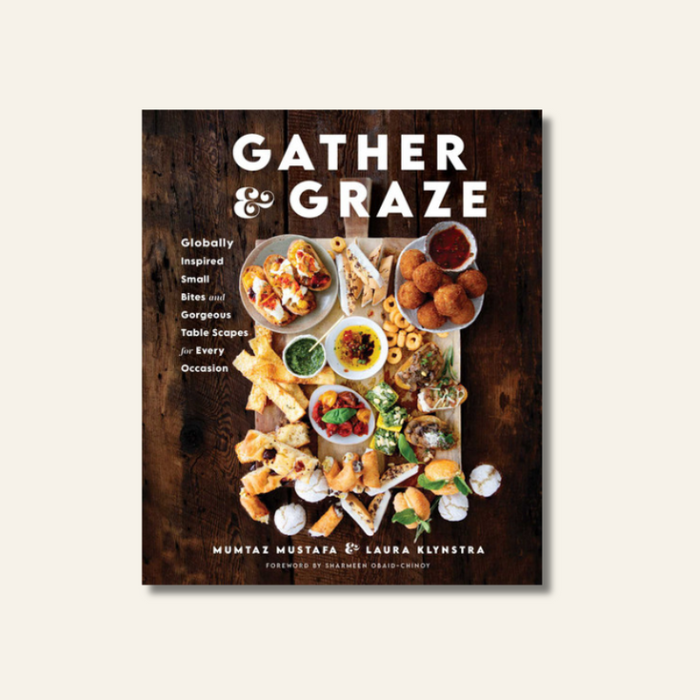 Gather & Graze: Globally Inspired Small Bites and Gorgeous Table Scapes for Every Occasion