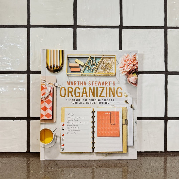 Martha Steward's Organizing: The Manual For Bringing Order To Your Life, Home and Routine
