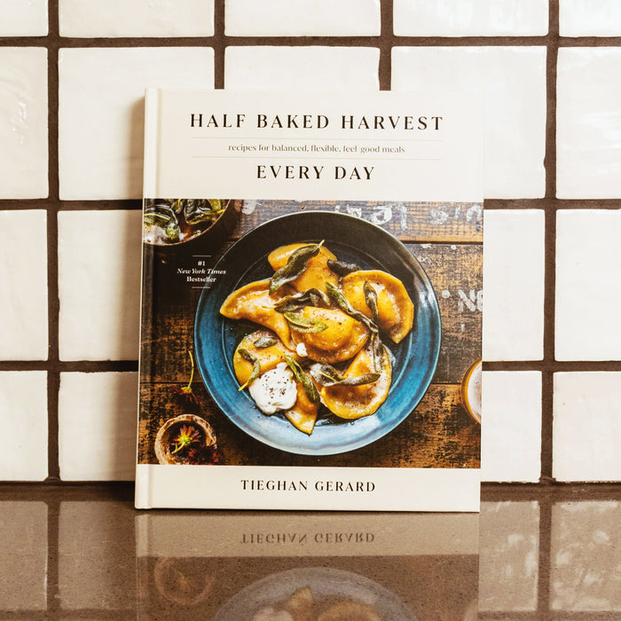Half Baked Harvest Every Day: Recipes for Balanced, Flexible, Feel-Good Meals: A Cookbook